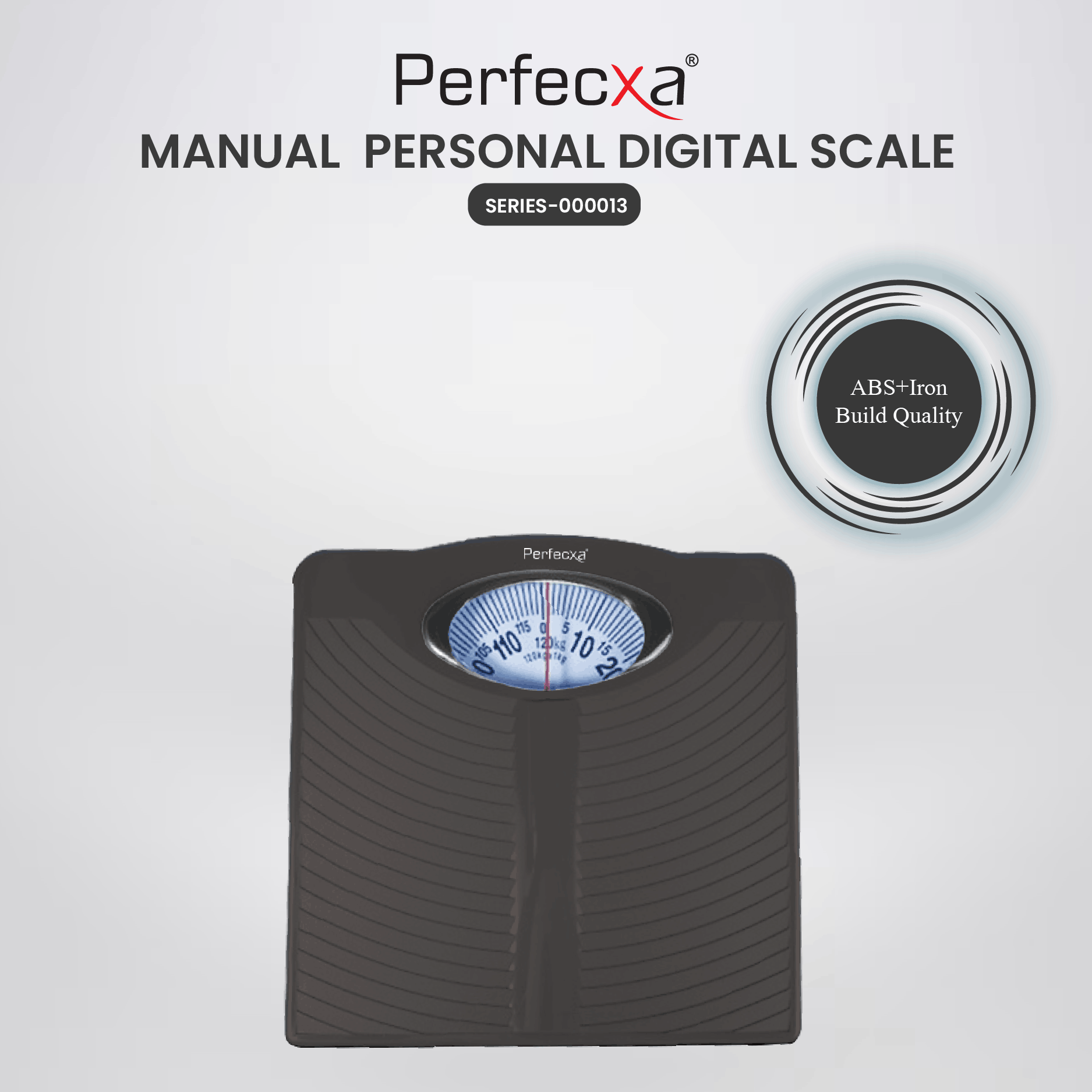 MANUAL WEIGHING SCALE(PERFECXA) MANUAL WEIGHING SCALE(PERFECXA)